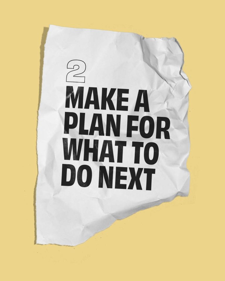 2. MAKE A PLAN FOR WHAT TO DO NEXT
